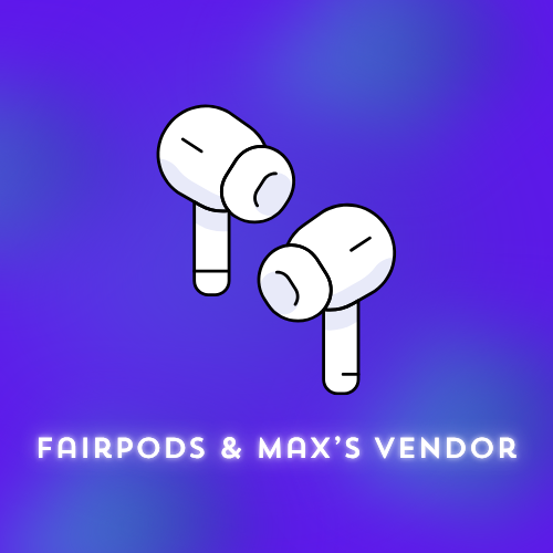 Fairpods & Maxs Vendor